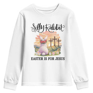 Silly Rabbit Easter Is For Jesus Youth Sweatshirt Christian Easter TS14 White Print Your Wear