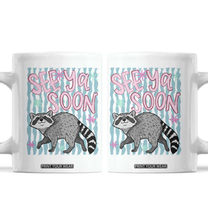 See Ya Soon Raccoon Coffee Mug Funny Last Day of School TS14 White Print Your Wear