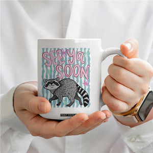 See Ya Soon Raccoon Coffee Mug Funny Last Day of School TS14 Print Your Wear