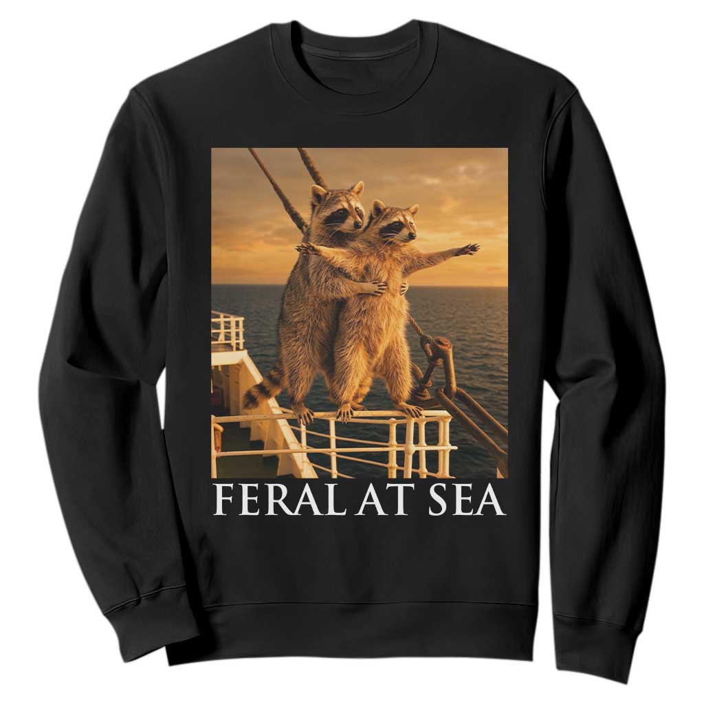Vintage Feral At Sea Cruise Sweatshirt Funny Raccoon Parody Movie TS14 Black Print Your Wear