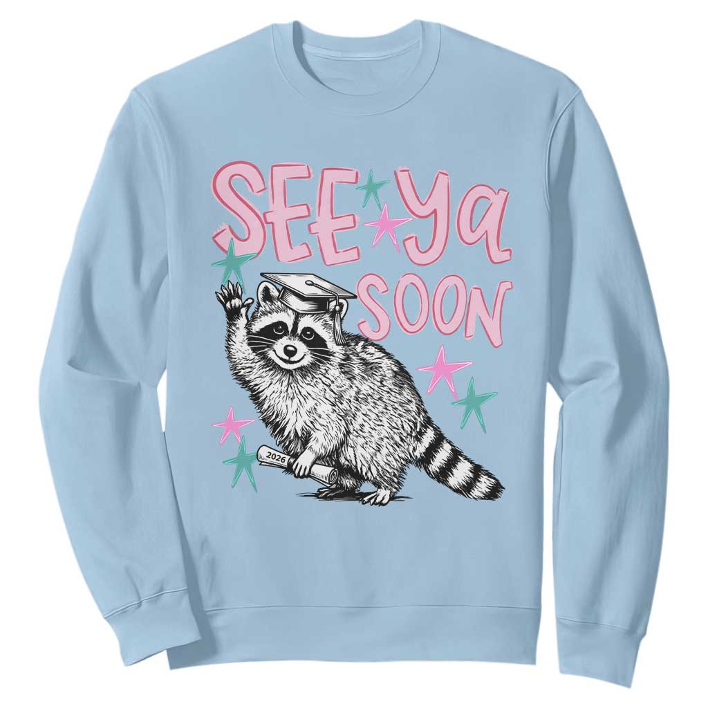 Funny Raccoon Graduation Sweatshirt Senior Grad 2026 See Ya Soon TS14 Light Blue Print Your Wear