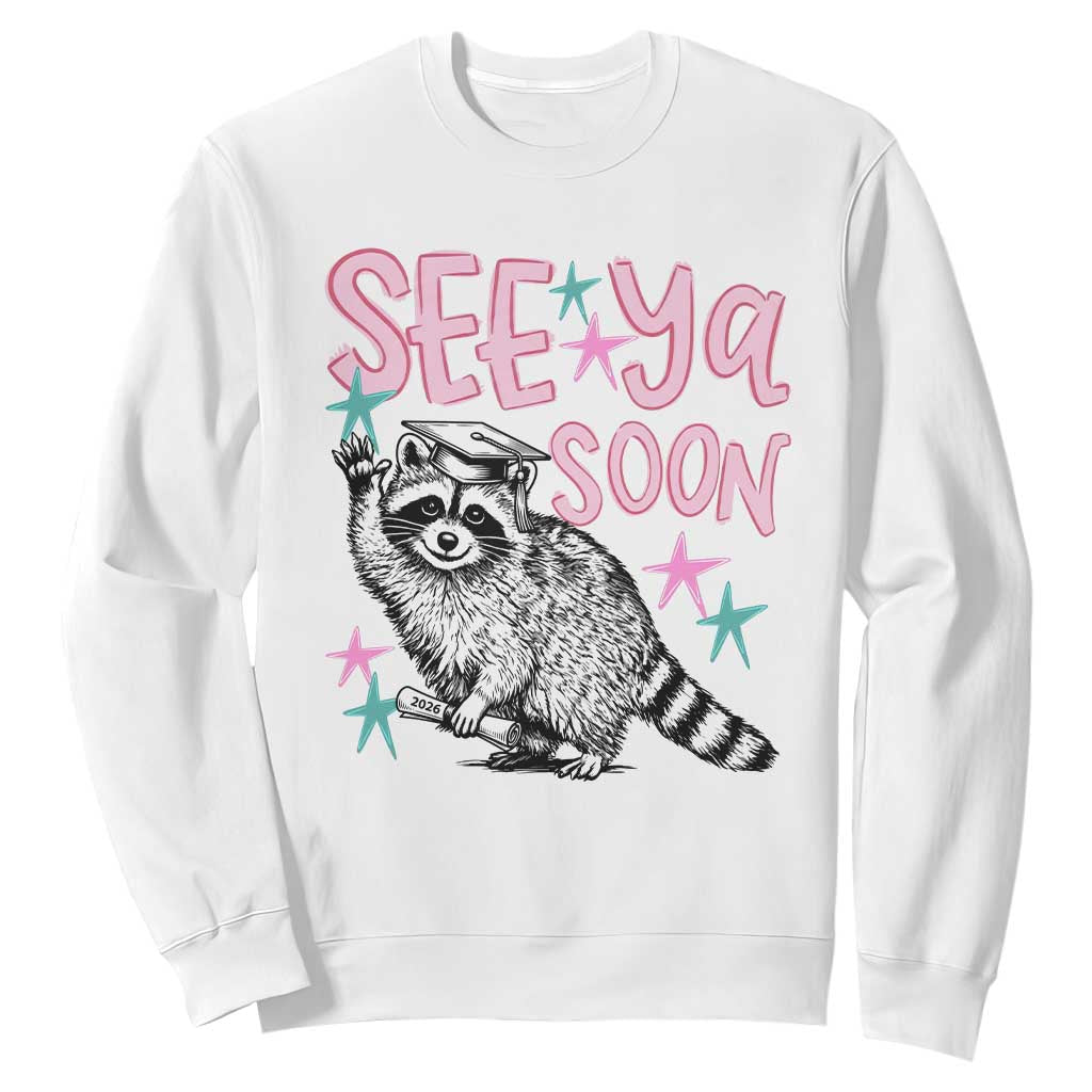 Funny Raccoon Graduation Sweatshirt Senior Grad 2026 See Ya Soon TS14 White Print Your Wear