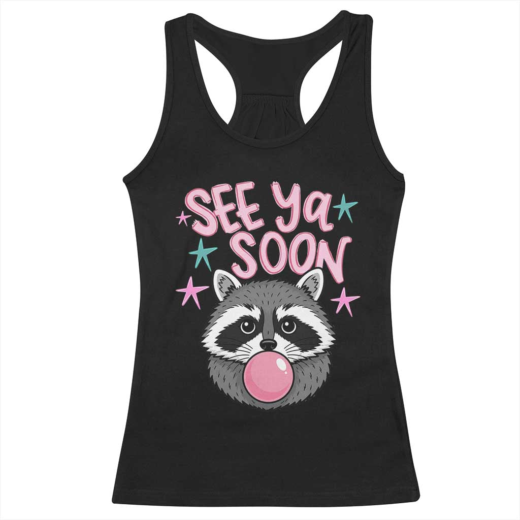 See Ya Soon Racerback Tank Top Funny Raccoon Summer Last Day Of School TS14 Black Print Your Wear