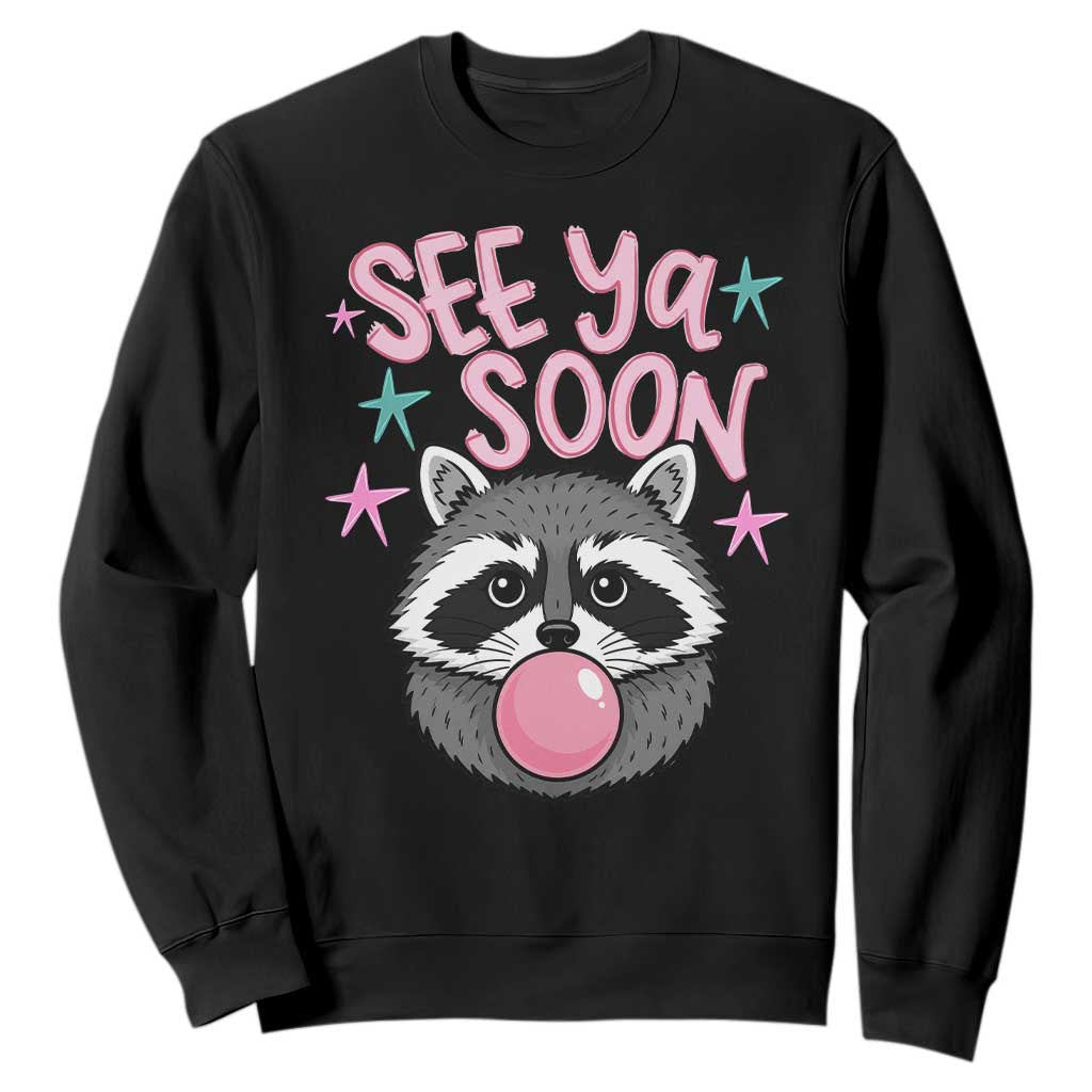 See Ya Soon Sweatshirt Funny Raccoon Summer Last Day Of School TS14 Black Print Your Wear