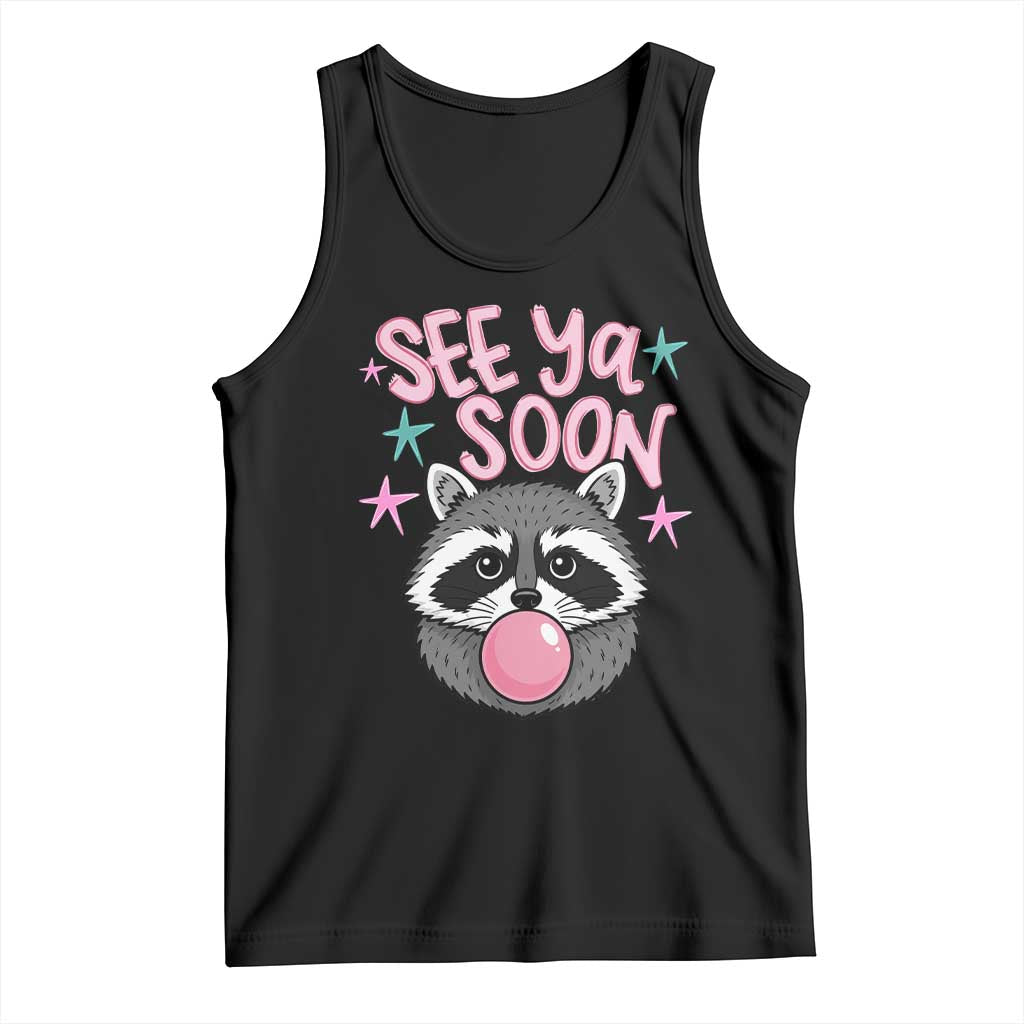 See Ya Soon Tank Top Funny Raccoon Summer Last Day Of School TS14 Black Print Your Wear