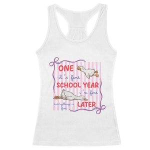 Striped One School Year Later Racerback Tank Top Funny Goose Teacher Summer TS14 White Print Your Wear