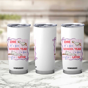 Striped One School Year Later Tumbler Cup Funny Goose Teacher Summer TS14 Print Your Wear