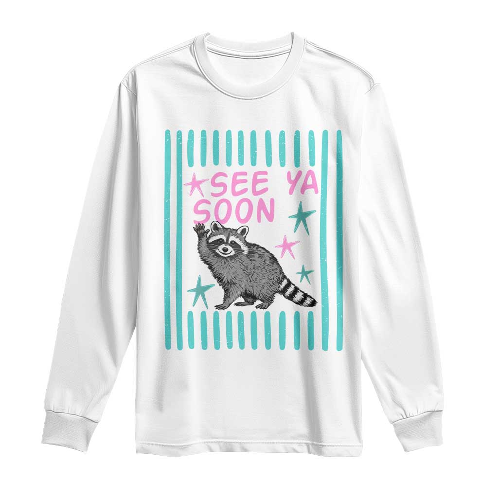 Striped Funny See Ya Soon Racoon Long Sleeve Shirt Last Day Of School Teacher TS14 White Print Your Wear