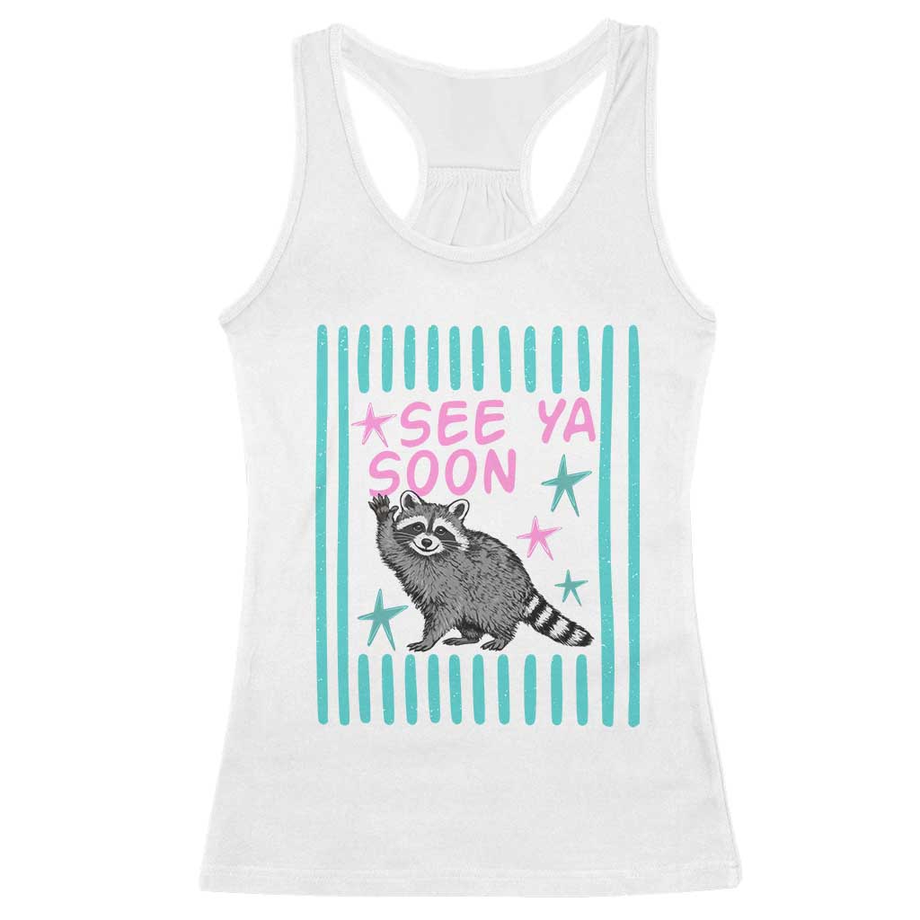 Striped Funny See Ya Soon Racoon Racerback Tank Top Last Day Of School Teacher TS14 White Print Your Wear