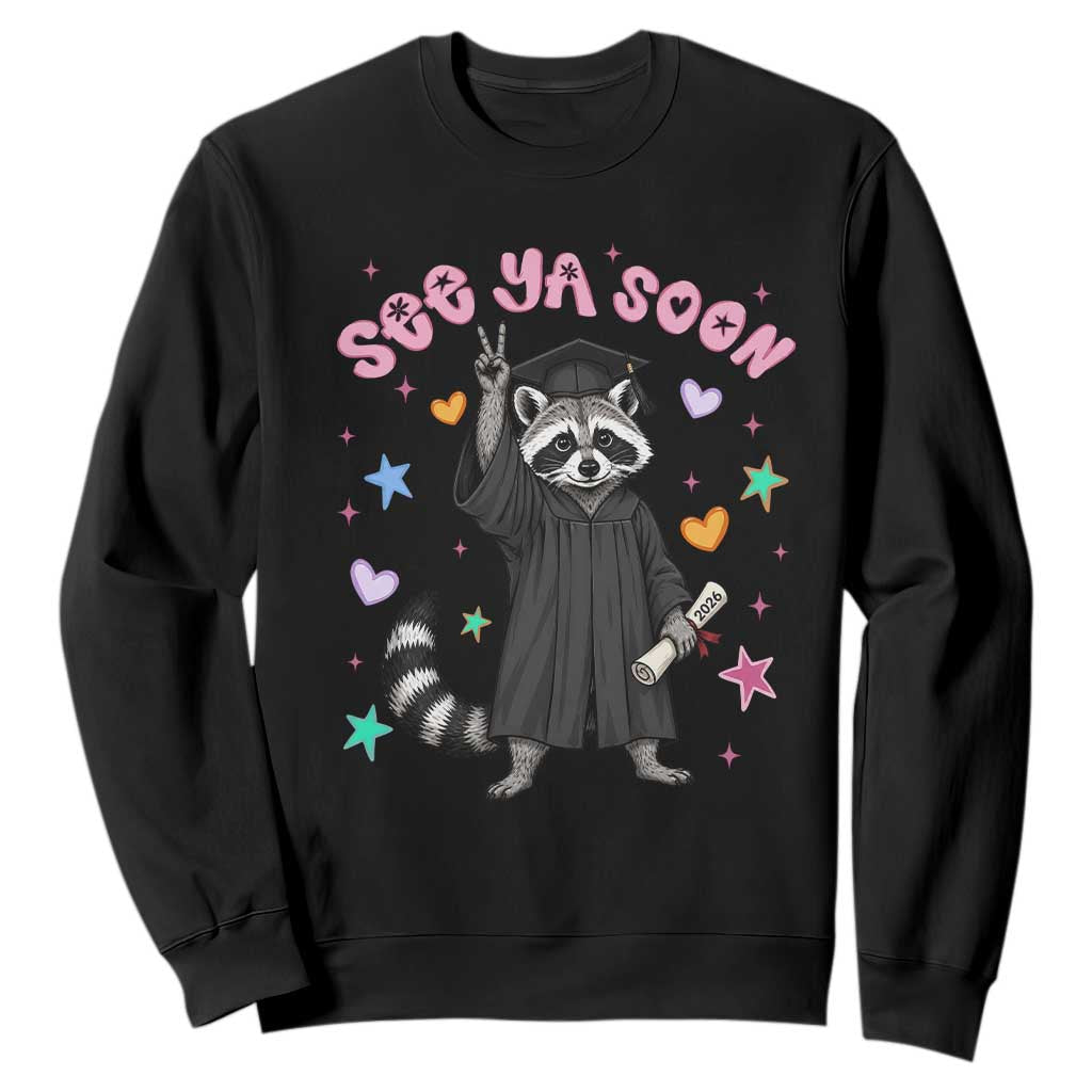See Ya Soon Raccoon Sweatshirt Funny Raccoon Graduation 2026 TS14 Black Print Your Wear