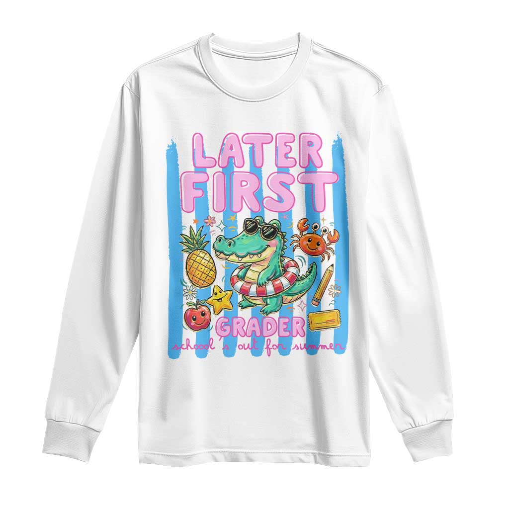 Later First Grader School's Out For Summer Long Sleeve Shirt Last Day Of School Later Gator Alligator TS14 White Print Your Wear