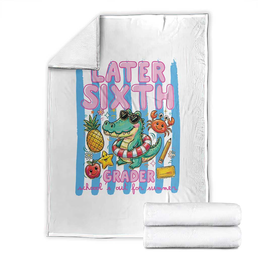 Later Sixth Grader School's Out For Summer Throw Blanket Last Day Of School Later Gator Alligator TS14 White Print Your Wear