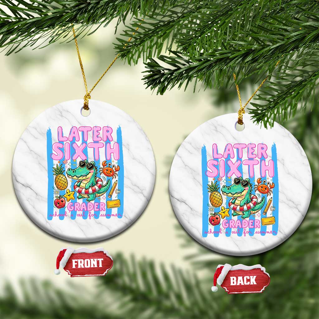 Later Sixth Grader School's Out For Summer Ceramic Ornament Last Day Of School Later Gator Alligator TS14 1pc White Marble Print Your Wear