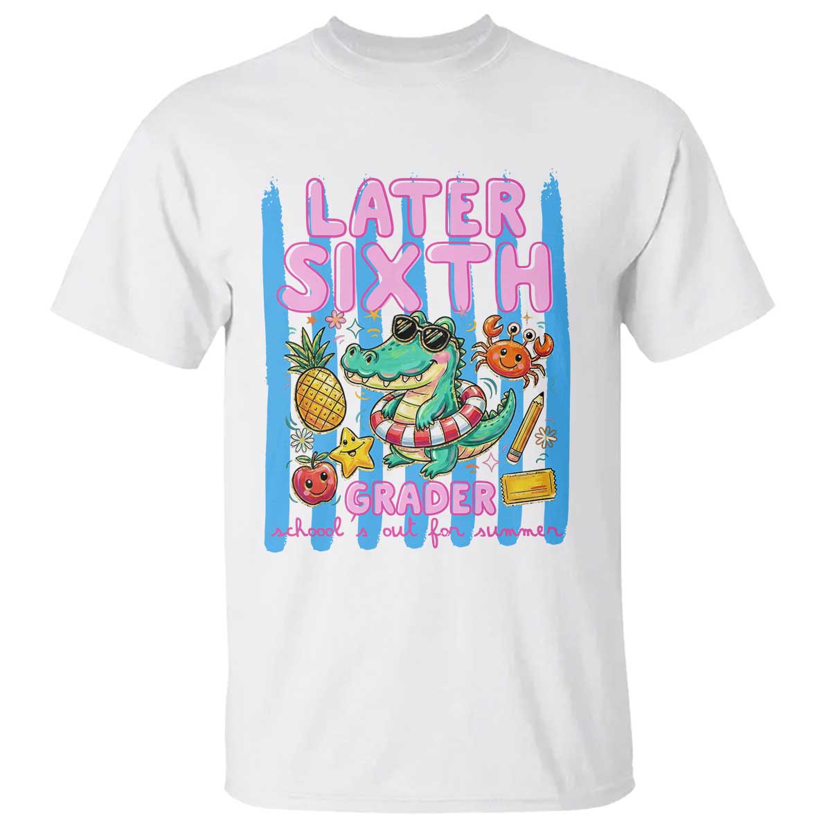 Later Sixth Grader School's Out For Summer T Shirt Last Day Of School Later Gator Alligator TS14 White Print Your Wear