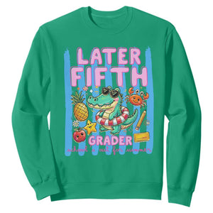 Later Fifth Grader School's Out For Summer Sweatshirt Last Day Of School Later Gator Alligator TS14 Irish Green Print Your Wear