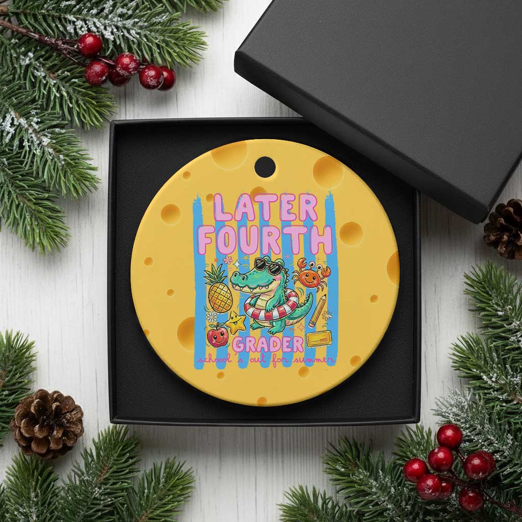 Later Fourth Grader School's Out For Summer Ceramic Ornament Last Day Of School Later Gator Alligator TS14 1pc Yellow Cheese Print Your Wear