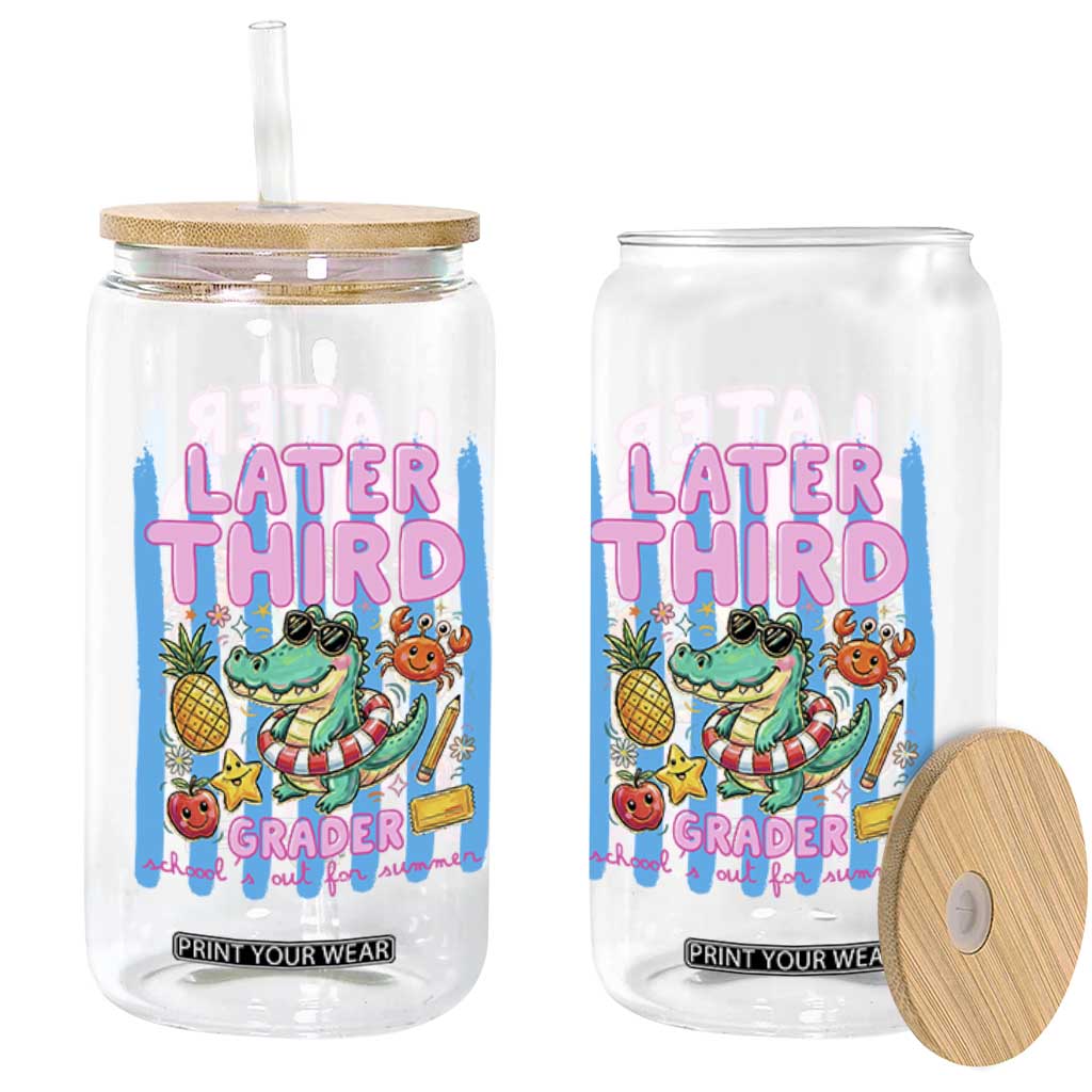 Later Third Grader School's Out For Summer Glass Can Last Day Of School Later Gator Alligator TS14 Print Your Wear