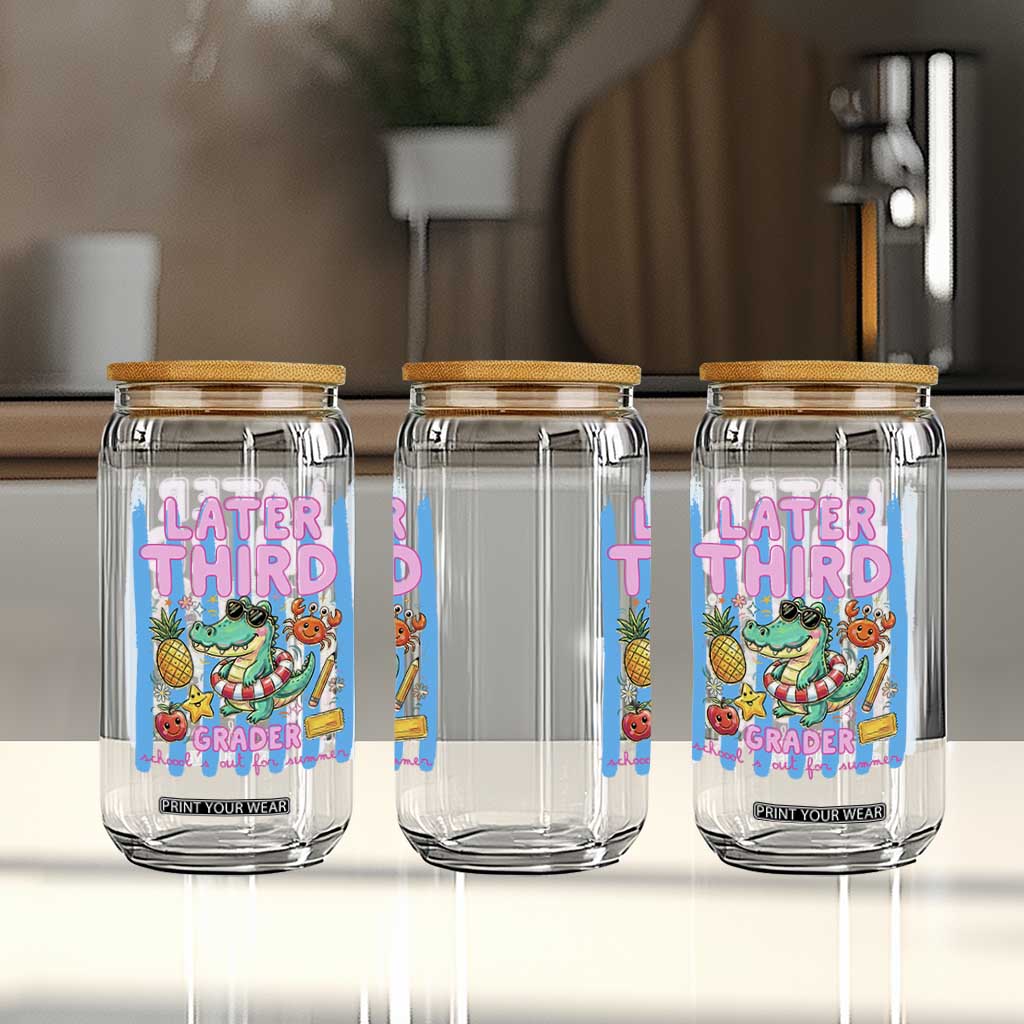 Later Third Grader School's Out For Summer Glass Can Last Day Of School Later Gator Alligator TS14 Print Your Wear