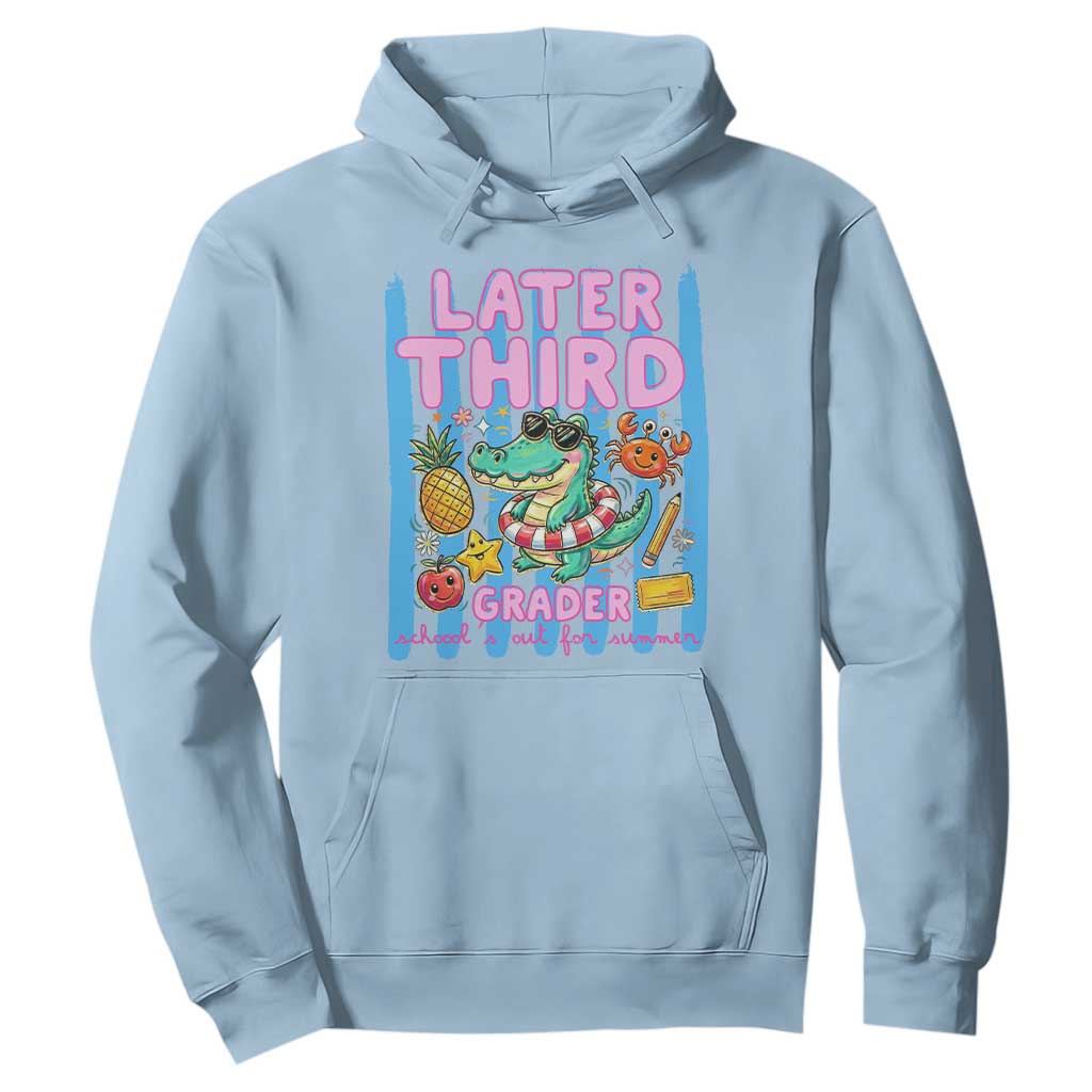Later Third Grader School's Out For Summer Hoodie Last Day Of School Later Gator Alligator TS14 Light Blue Print Your Wear