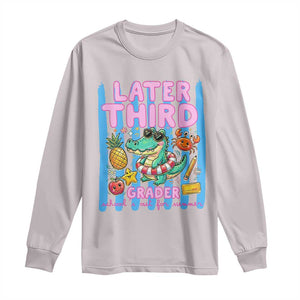 Later Third Grader School's Out For Summer Long Sleeve Shirt Last Day Of School Later Gator Alligator TS14 Ice Gray Print Your Wear