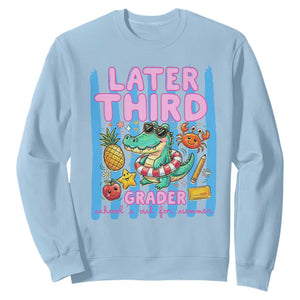 Later Third Grader School's Out For Summer Sweatshirt Last Day Of School Later Gator Alligator TS14 Light Blue Print Your Wear