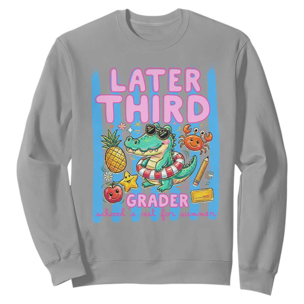 Later Third Grader School's Out For Summer Sweatshirt Last Day Of School Later Gator Alligator TS14 Sport Gray Print Your Wear
