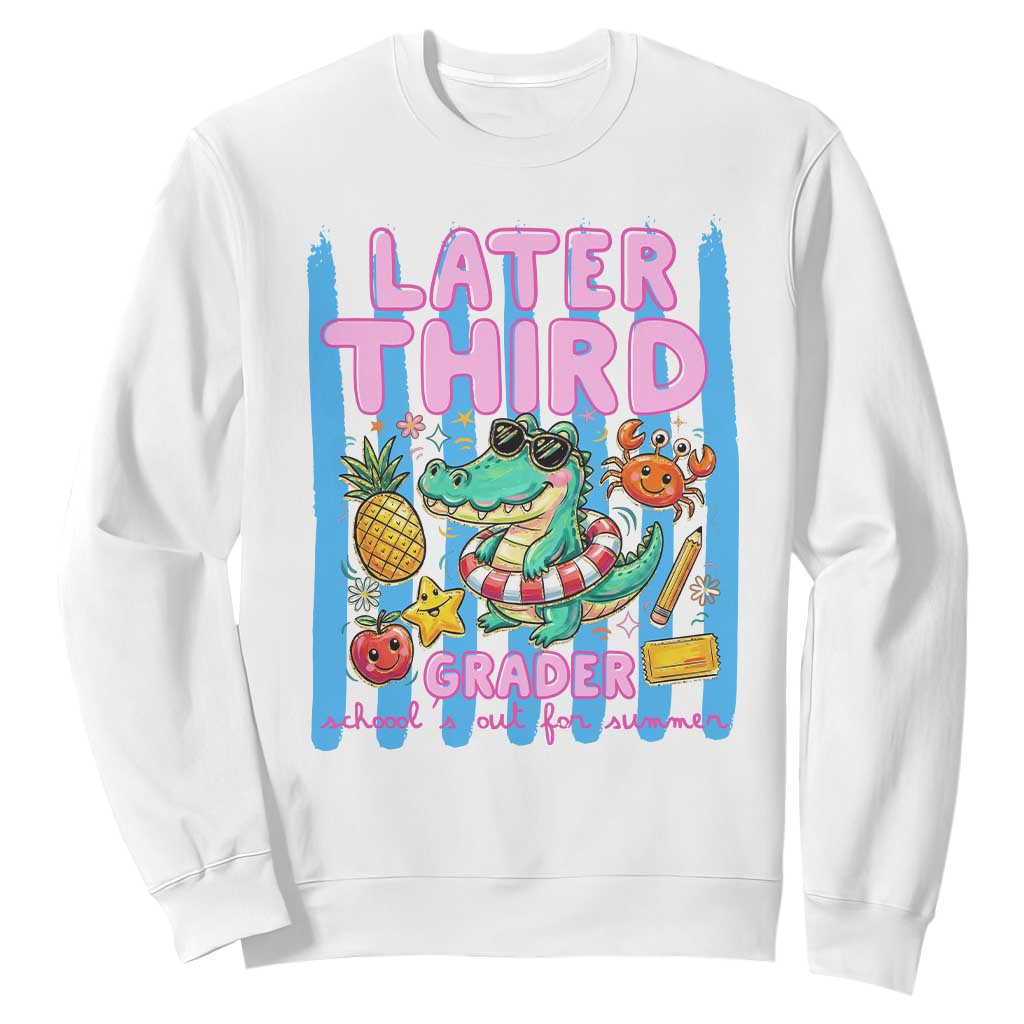 Later Third Grader School's Out For Summer Sweatshirt Last Day Of School Later Gator Alligator TS14 White Print Your Wear