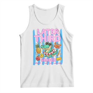 Later Third Grader School's Out For Summer Tank Top Last Day Of School Later Gator Alligator TS14 White Print Your Wear
