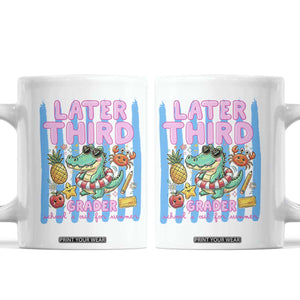 Later Third Grader School's Out For Summer Coffee Mug Last Day Of School Later Gator Alligator TS14 White Print Your Wear