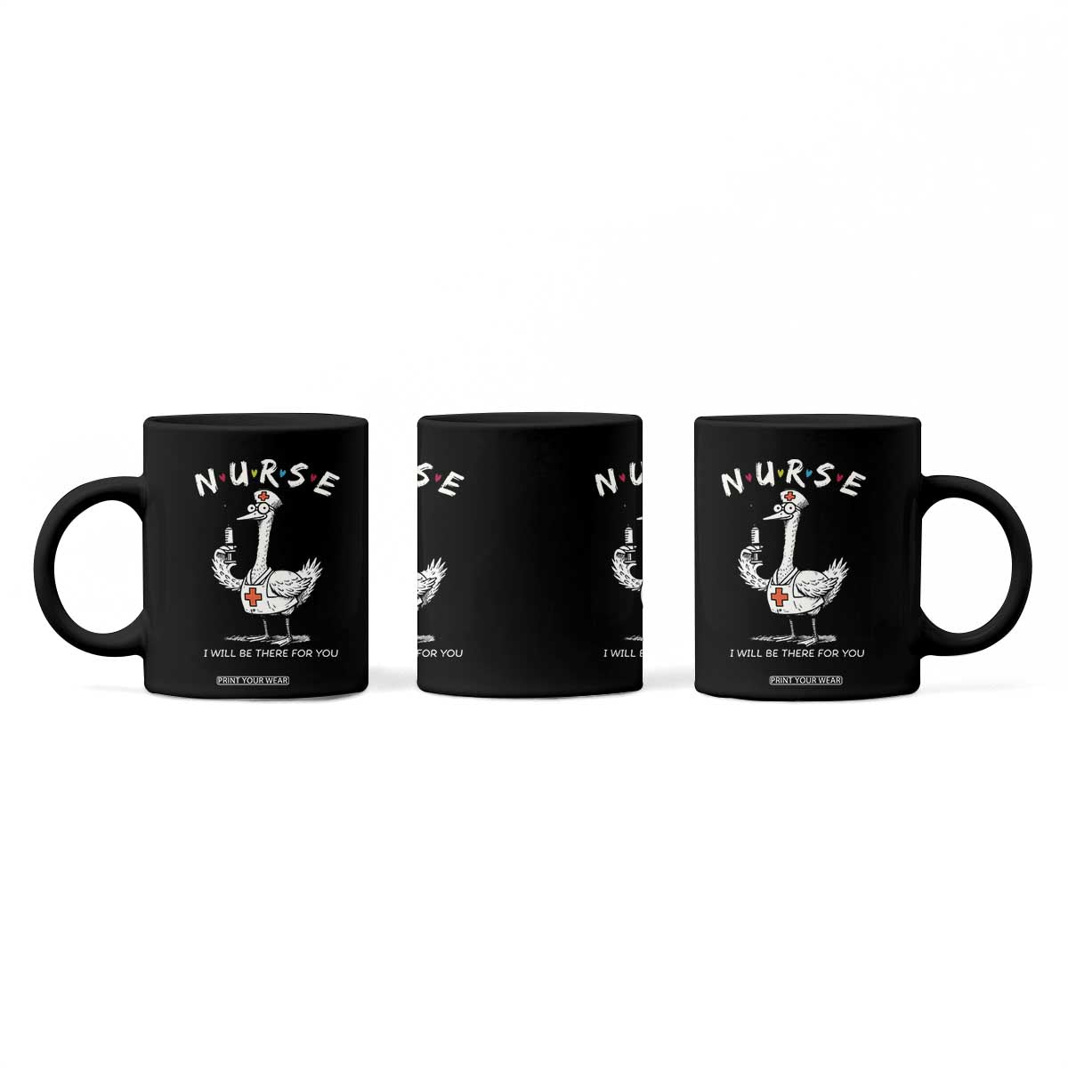 Funny Goose Nurse Coffee Mug I Will Be There For You Nursing Lovers Humor TS14 Print Your Wear