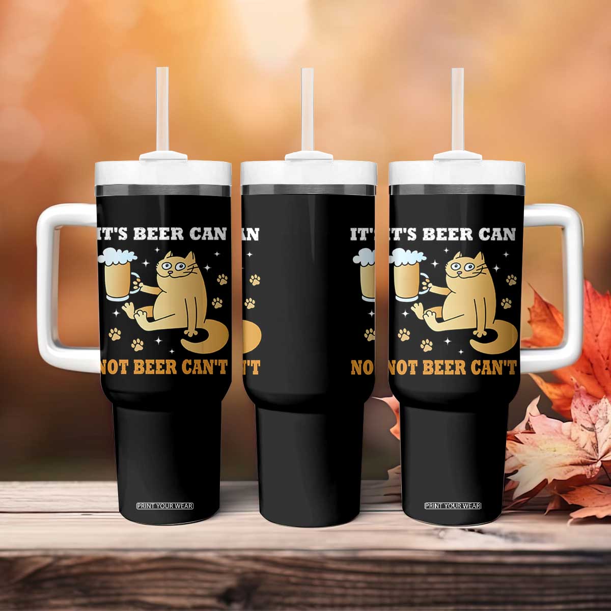 Funny Cat Drinking Beer Tumbler With Handle It Is Beer Can Not Beer Can Not Kitty Lovers TS14 Print Your Wear