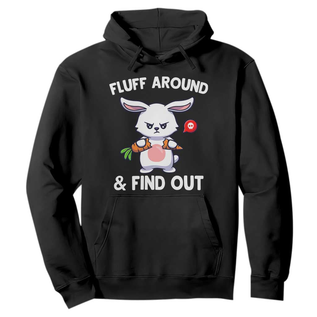 Fluff Around And Find Out Hoodie Funny Bunny Rabbit Meme TS14 Black Print Your Wear