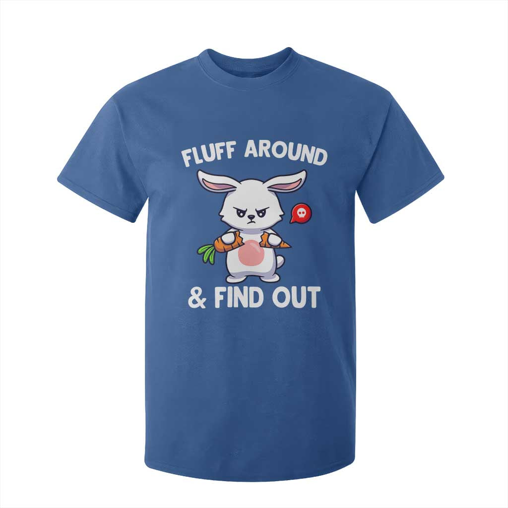 Fluff Around And Find Out T Shirt For Kid Funny Bunny Rabbit Meme TS14 Royal Blue Print Your Wear