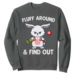 Fluff Around And Find Out Sweatshirt Funny Bunny Rabbit Meme TS14 Dark Heather Print Your Wear