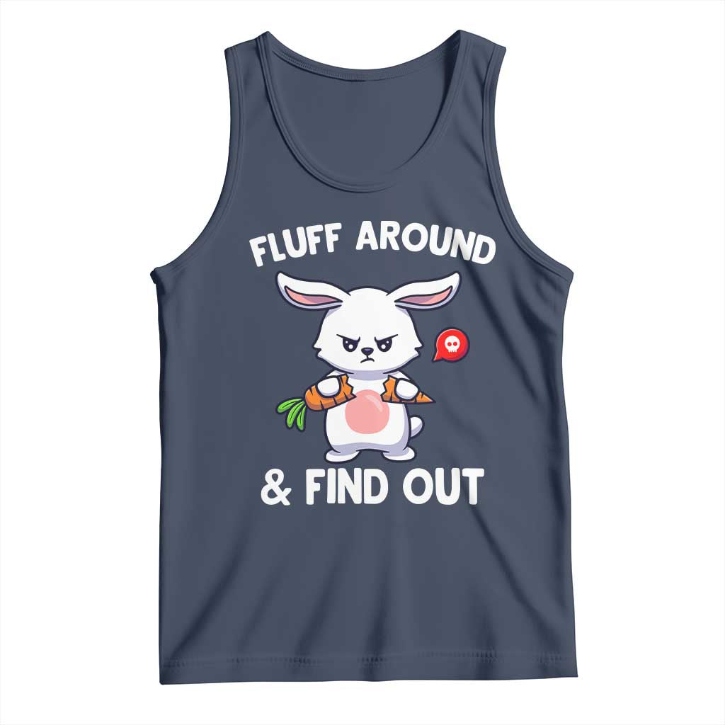 Fluff Around And Find Out Tank Top Funny Bunny Rabbit Meme TS14 Navy Print Your Wear