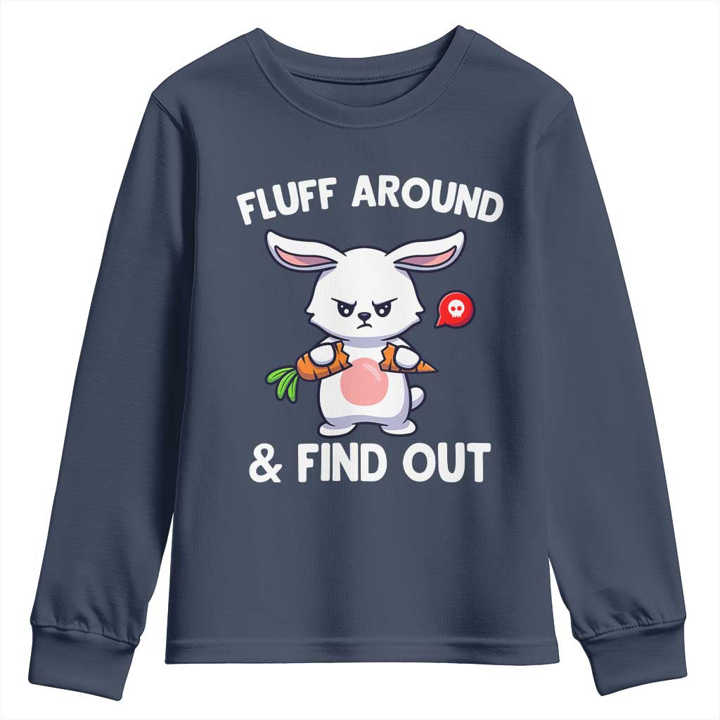 Fluff Around And Find Out Youth Sweatshirt Funny Bunny Rabbit Meme TS14 Navy Print Your Wear