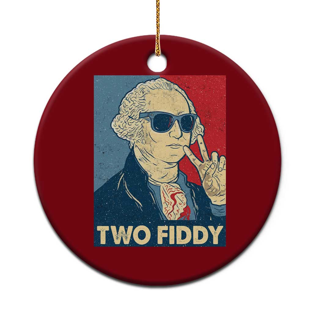 Two Fiddy George Washington 250th Anniversary Ceramic Ornament Funny 4th of July TS14 1pc Red Print Your Wear