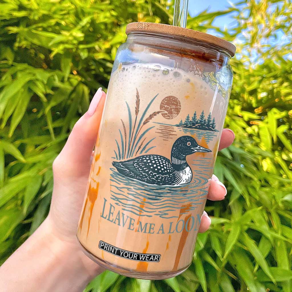 Leave Me A Loon Vintage Lake Bird Glass Can Funny Loon Pun Nature Bird Lovers TS14 White Print Your Wear