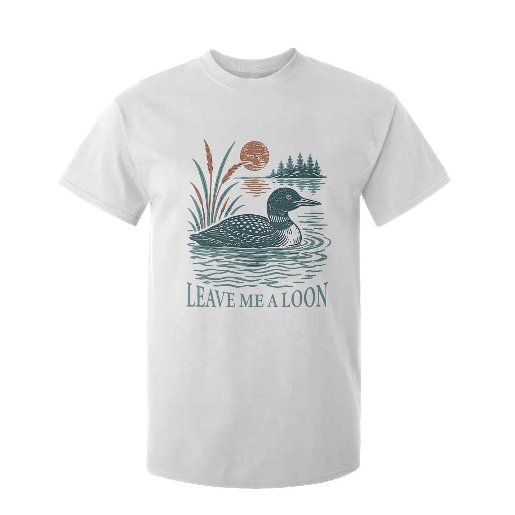Leave Me A Loon Vintage Lake Bird T Shirt For Kid Funny Loon Pun Nature Bird Lovers TS14 White Print Your Wear