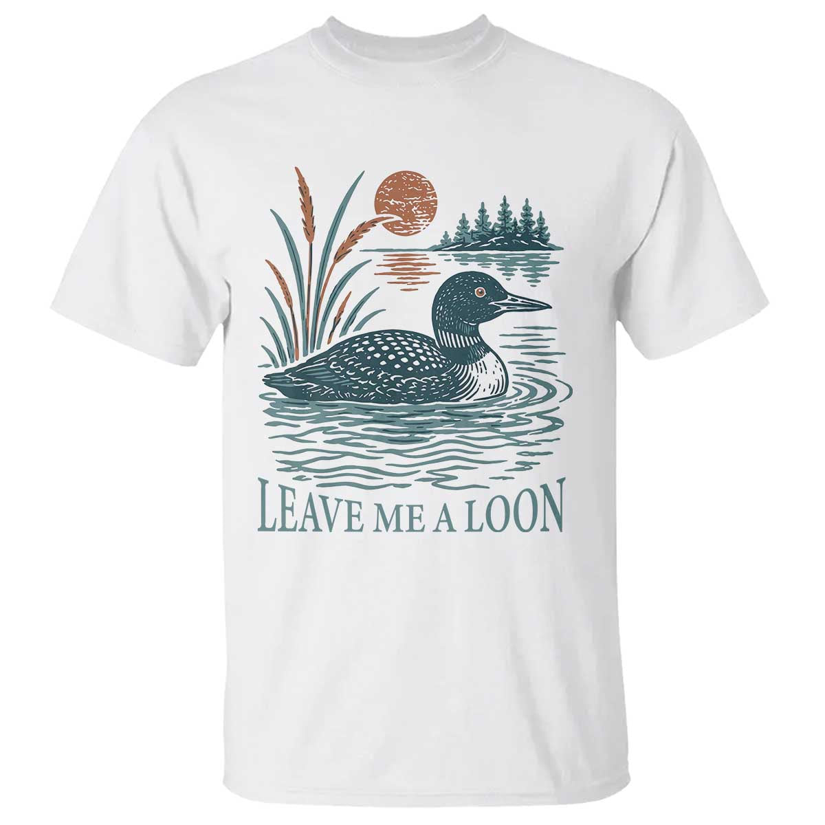 Leave Me A Loon Vintage Lake Bird T Shirt Funny Loon Pun Nature Bird Lovers TS14 White Print Your Wear