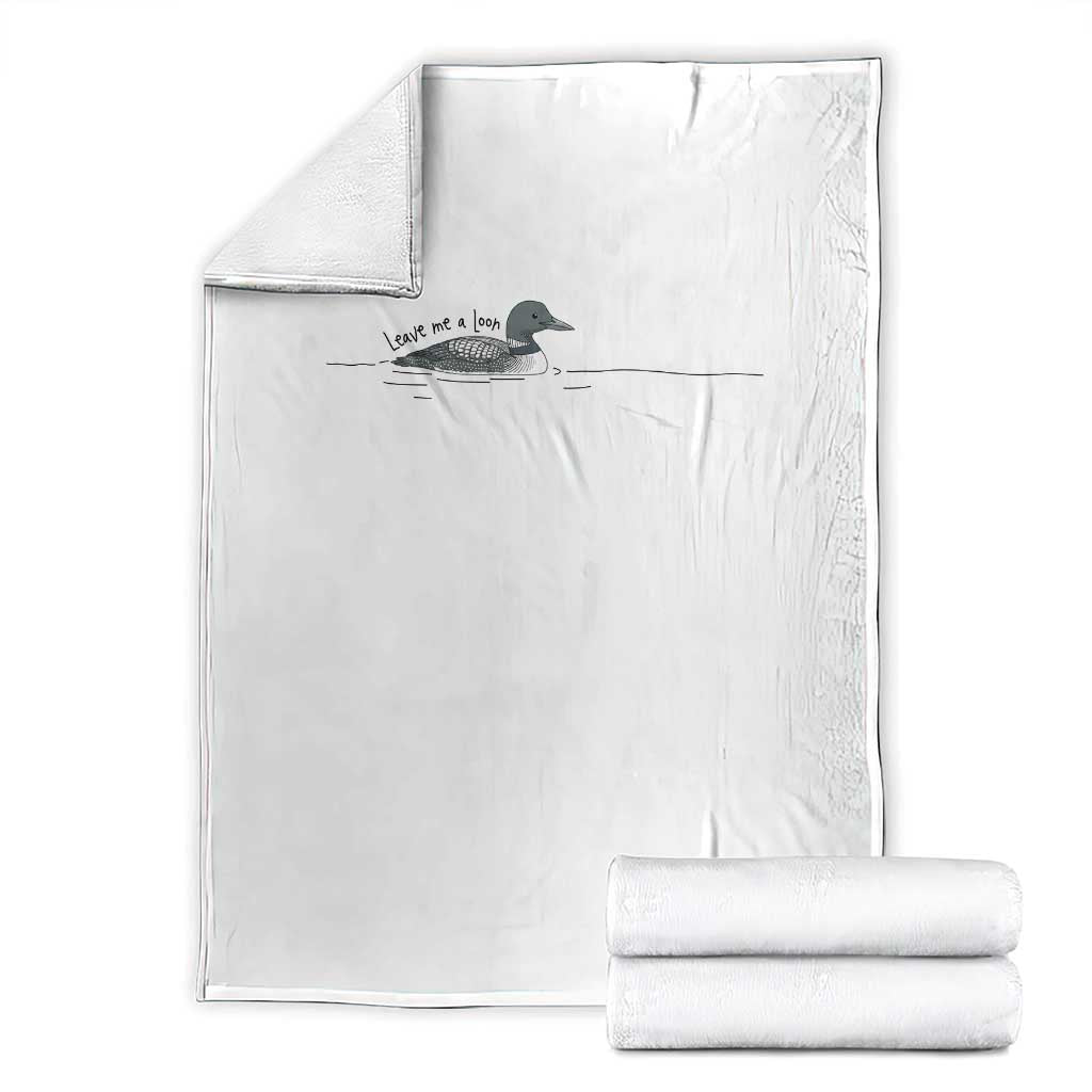 Funny Leave Me A Loon Nature Bird Lovers Throw Blanket TS14 White Print Your Wear
