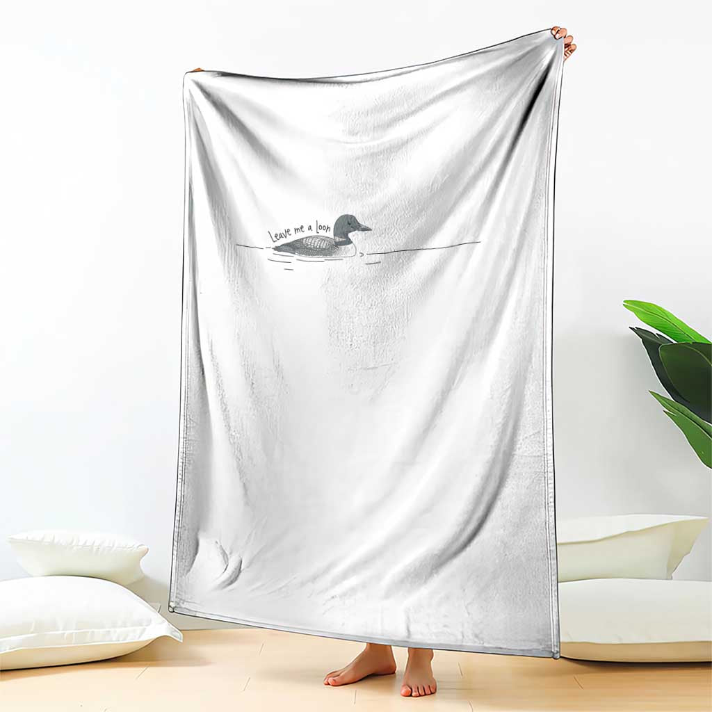 Funny Leave Me A Loon Nature Bird Lovers Throw Blanket TS14 Print Your Wear