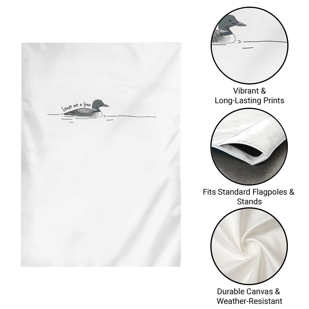 Funny Leave Me A Loon Nature Bird Lovers Garden Flag TS14 Print Your Wear