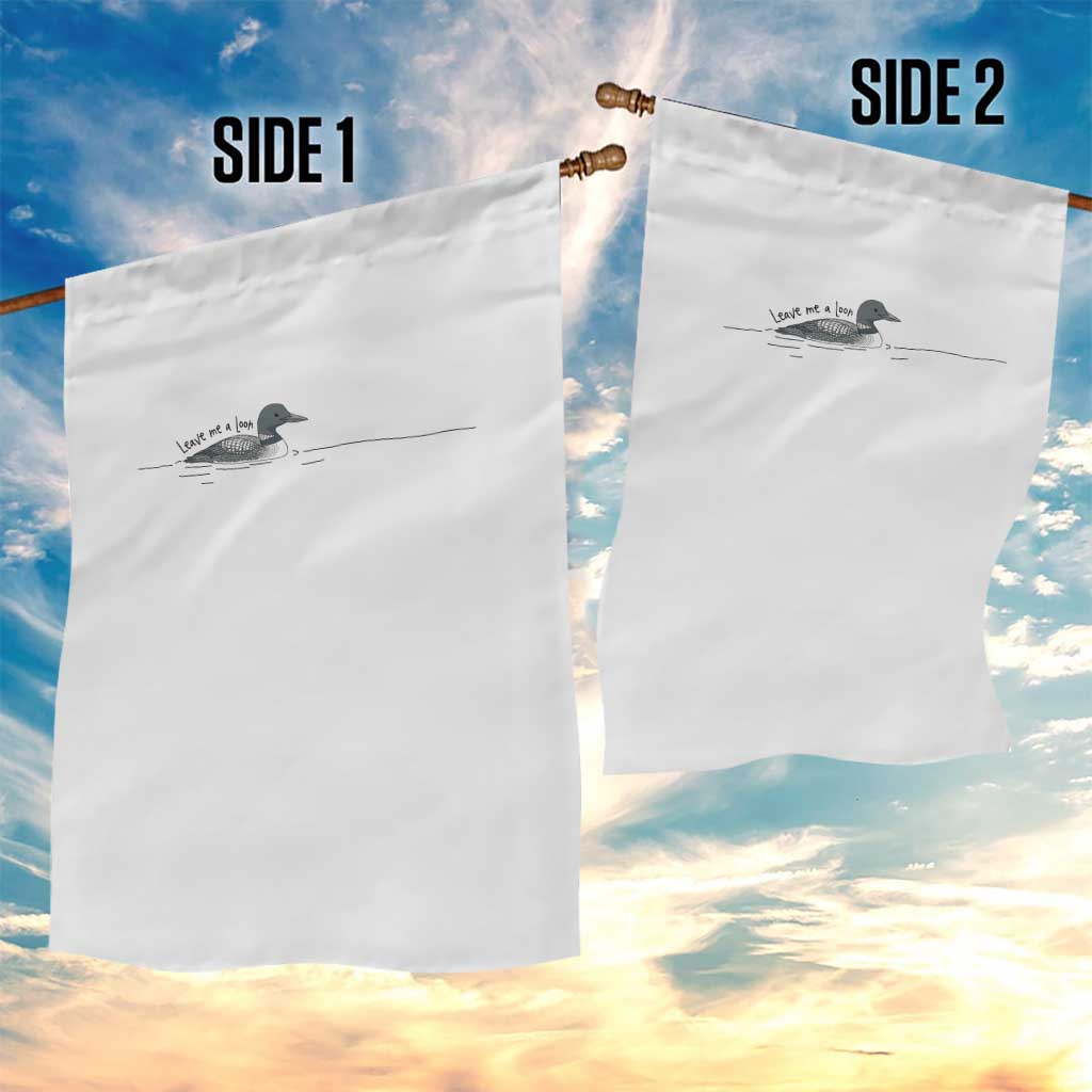 Funny Leave Me A Loon Nature Bird Lovers Garden Flag TS14 Print Your Wear