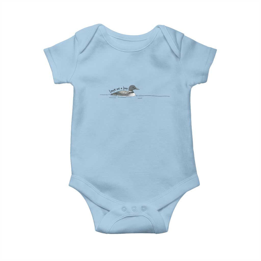 Funny Leave Me A Loon Nature Bird Lovers Baby Onesie TS14 Light Blue Print Your Wear