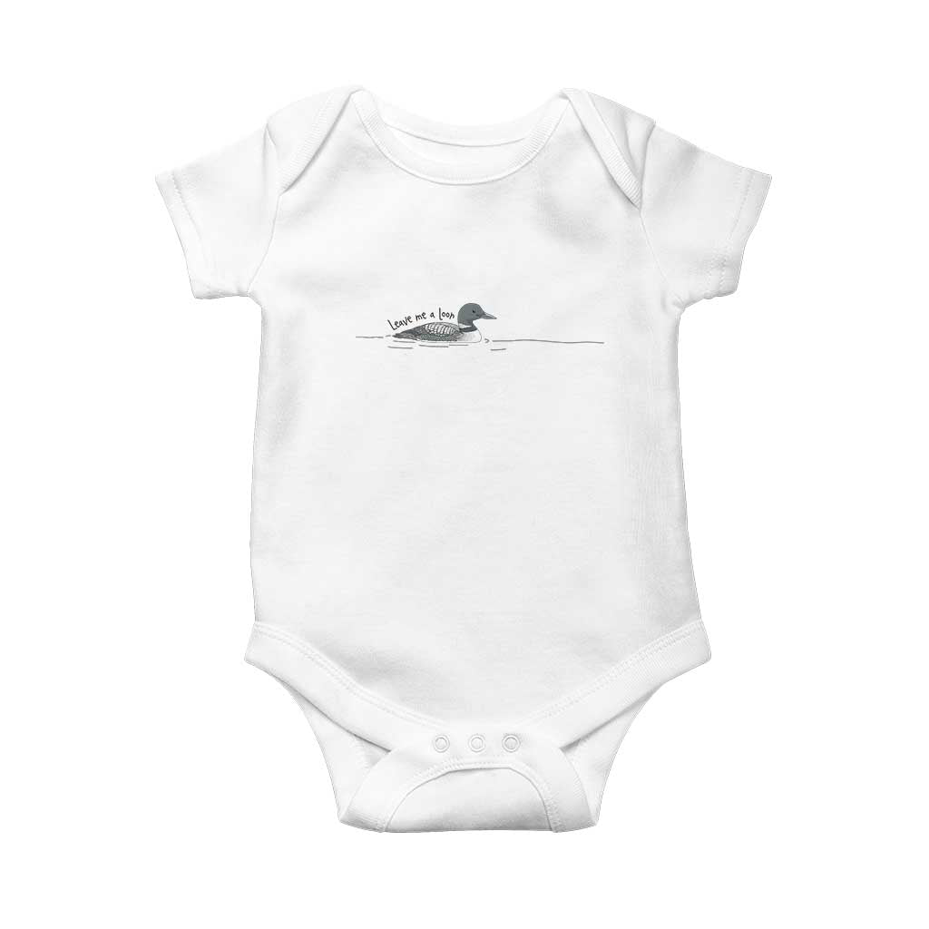 Funny Leave Me A Loon Nature Bird Lovers Baby Onesie TS14 White Print Your Wear