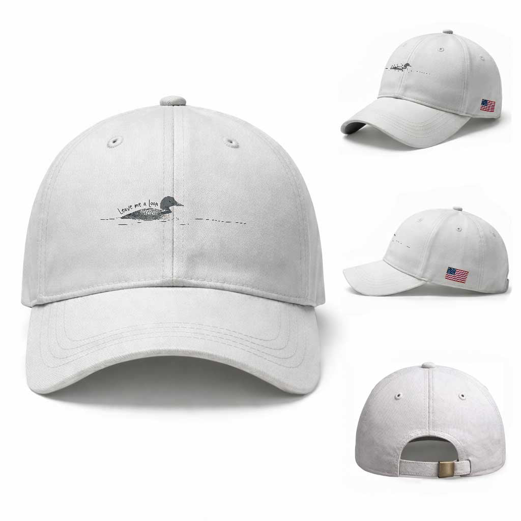 Funny Leave Me A Loon Nature Bird Lovers Baseball Cap TS14 Baseball Cap Universal Fit White Print Your Wear