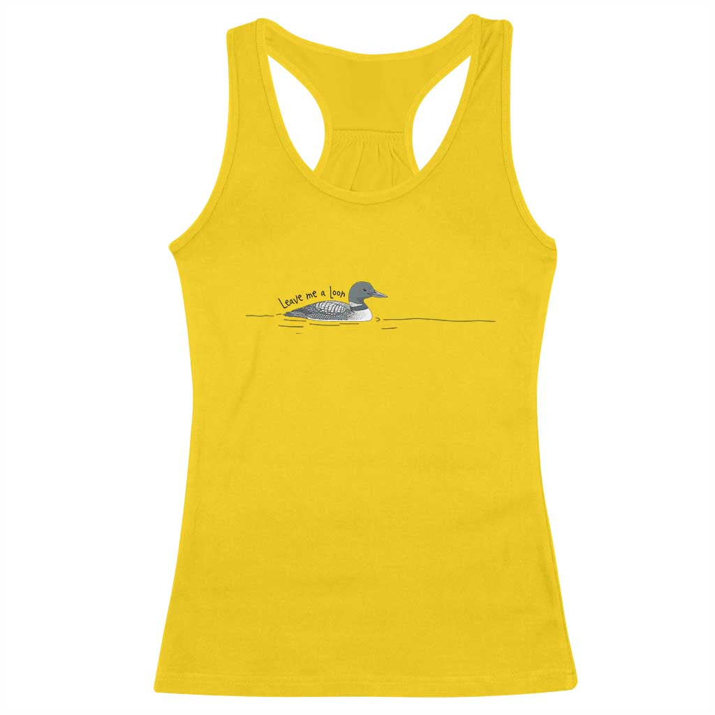 Funny Leave Me A Loon Nature Bird Lovers Racerback Tank Top TS14 Daisy Print Your Wear