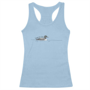 Funny Leave Me A Loon Nature Bird Lovers Racerback Tank Top TS14 Light Blue Print Your Wear