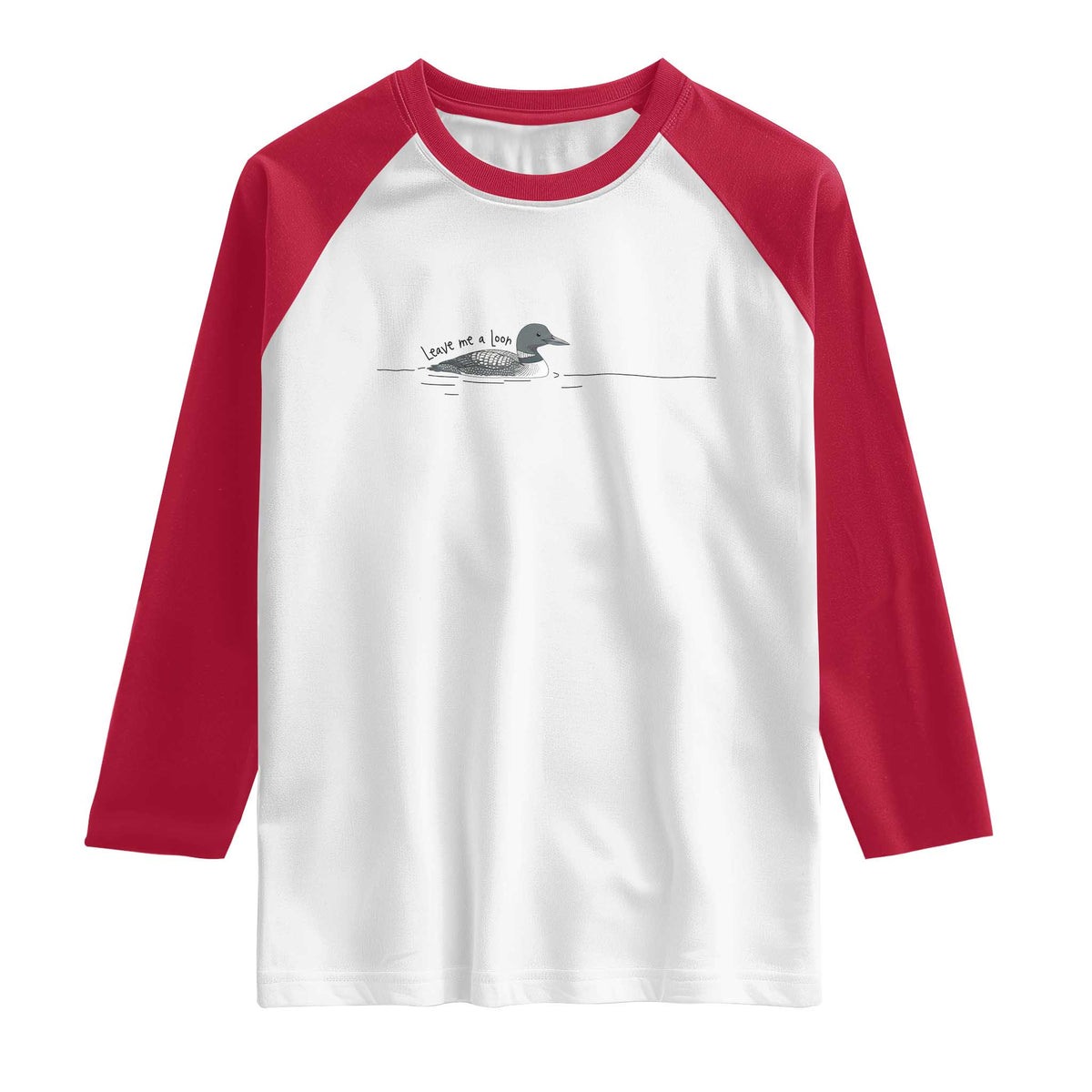 Funny Leave Me A Loon Nature Bird Lovers Raglan Shirt TS14 White Red Print Your Wear